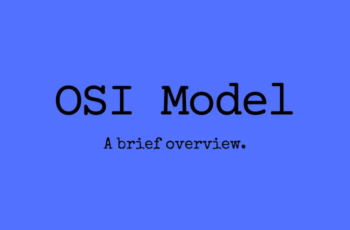 OSI Model, a brief overview.
