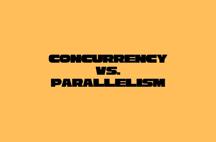 Concurrency vs. Parallelism