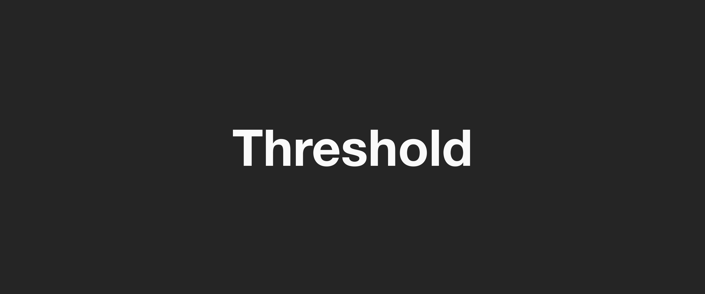 Threshold